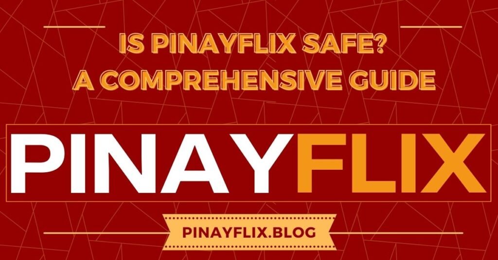 Is Pinayflix Safe